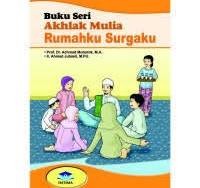 Image of Buku Seri Akhlak Mulia : Rumahku Surgaku